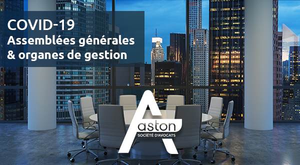 [Covid-19] Tenue des Assemblées Générales et des organes de gestion