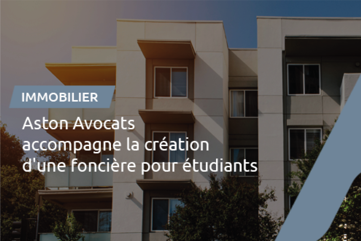 [Immobilier] Aston Avocats accompagne la création d’une foncière à destination des étudiants